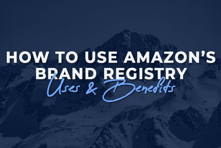 Amazon’s Brand Registry: Uses & Benefits