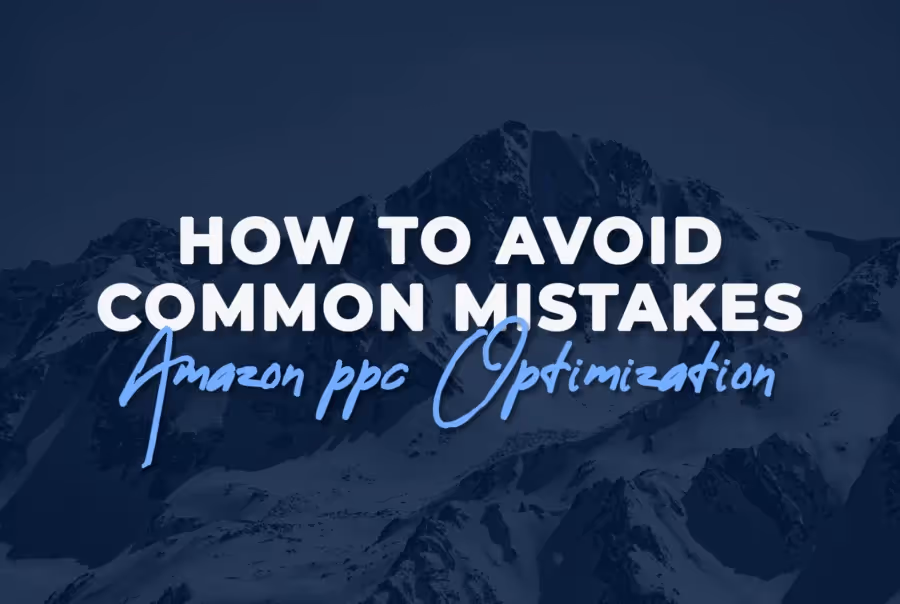 Amazon PPC Optimization: How to Avoid Common Mistakes